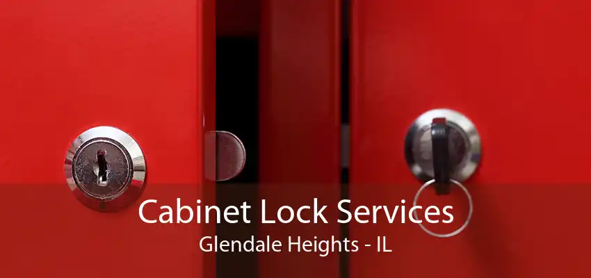 Cabinet Lock Services Glendale Heights - IL