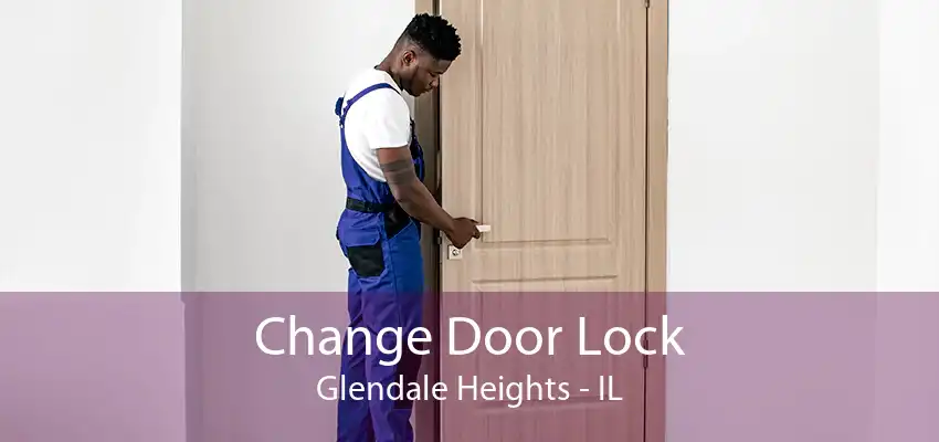 Change Door Lock Glendale Heights - IL