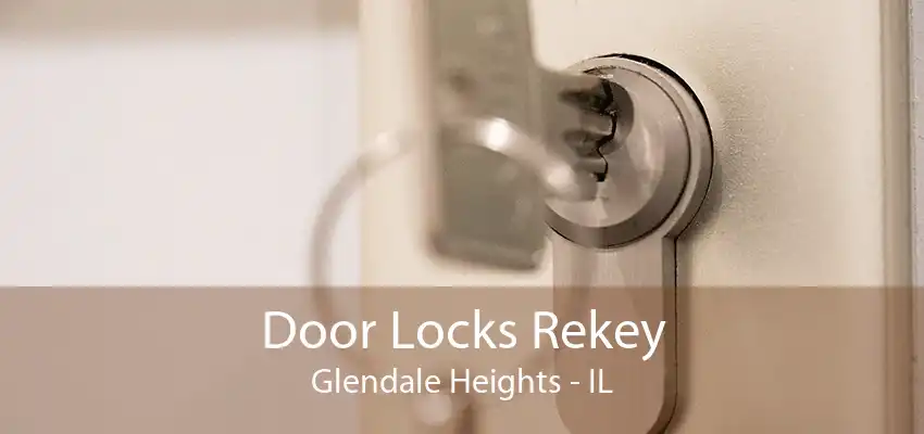 Door Locks Rekey Glendale Heights - IL