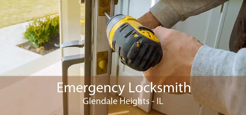 Emergency Locksmith Glendale Heights - IL