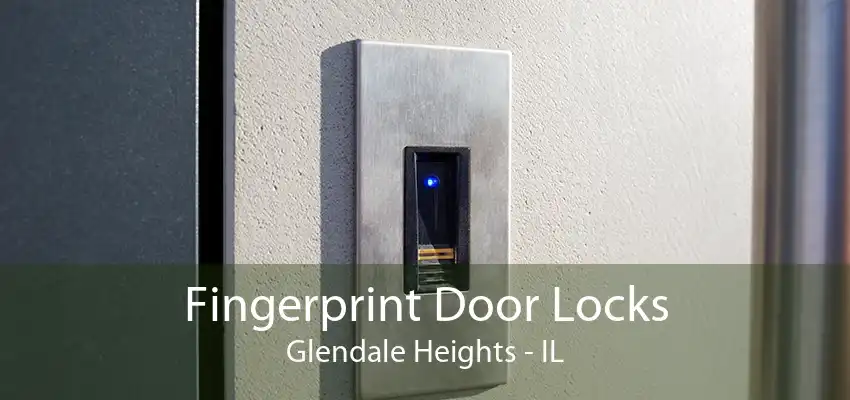 Fingerprint Door Locks Glendale Heights - IL