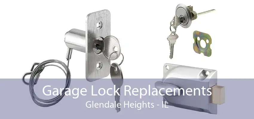 Garage Lock Replacements Glendale Heights - IL