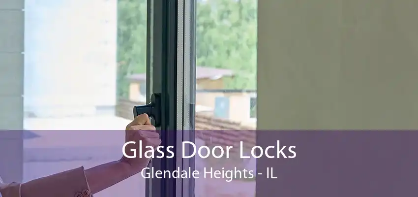 Glass Door Locks Glendale Heights - IL