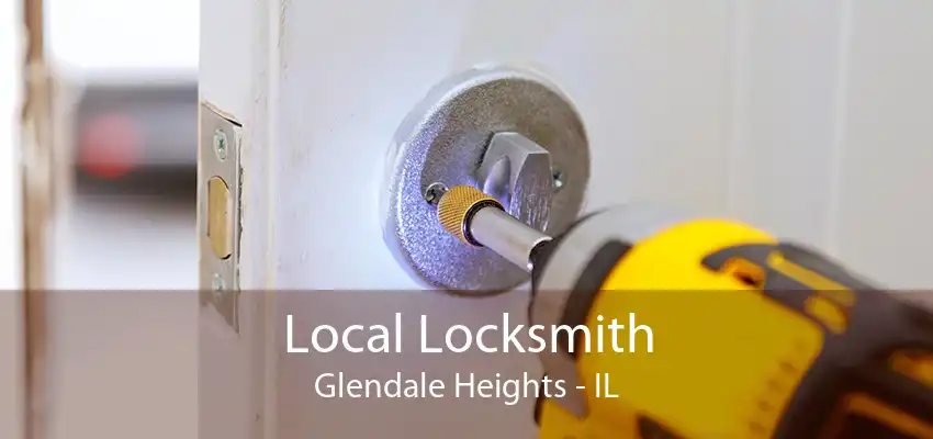 Local Locksmith Glendale Heights - IL