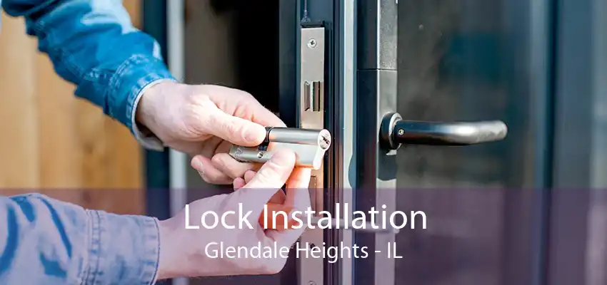 Lock Installation Glendale Heights - IL