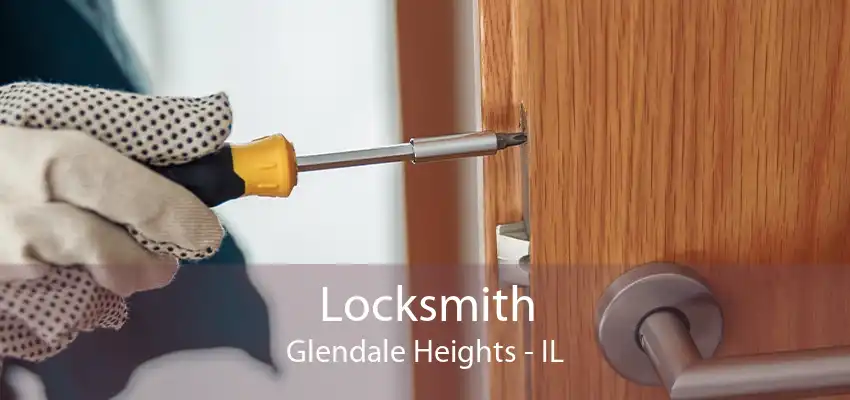 Locksmith Glendale Heights - IL