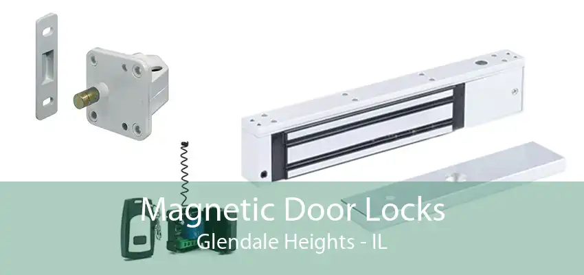 Magnetic Door Locks Glendale Heights - IL