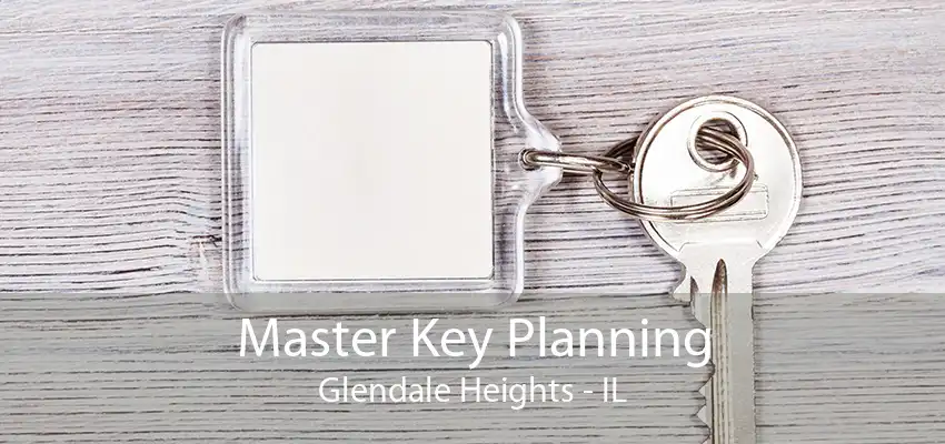 Master Key Planning Glendale Heights - IL