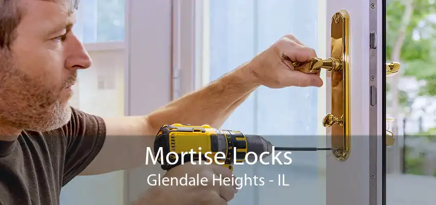 Mortise Locks Glendale Heights - IL