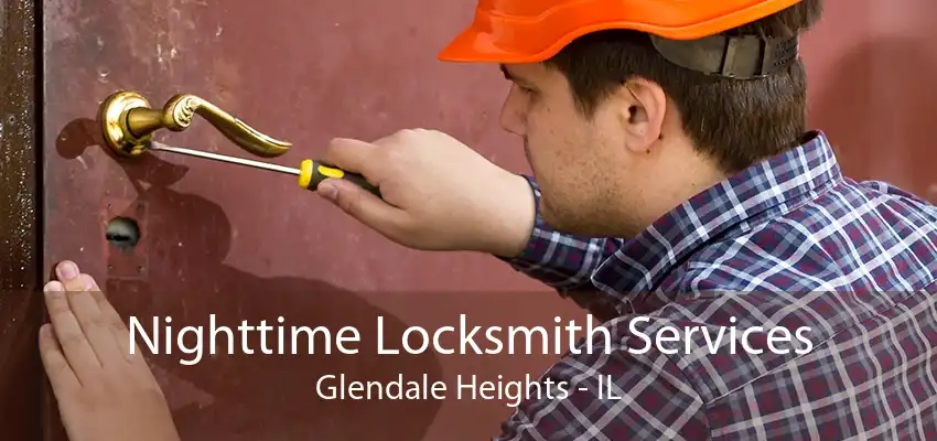 Nighttime Locksmith Services Glendale Heights - IL