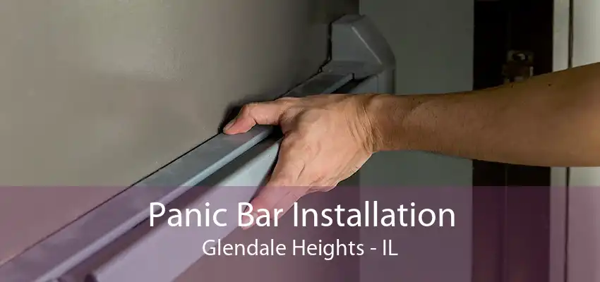 Panic Bar Installation Glendale Heights - IL