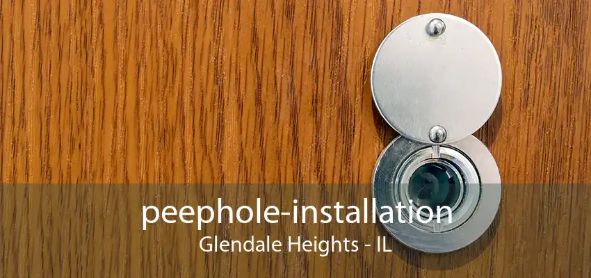 peephole-installation Glendale Heights - IL