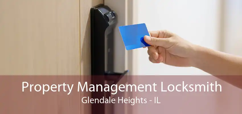 Property Management Locksmith Glendale Heights - IL