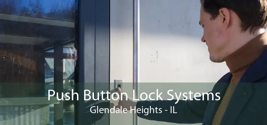 Push Button Lock Systems Glendale Heights - IL