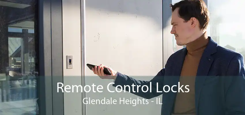 Remote Control Locks Glendale Heights - IL