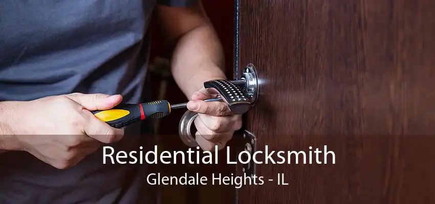 Residential Locksmith Glendale Heights - IL