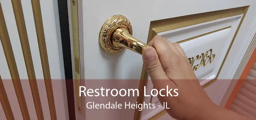 Restroom Locks Glendale Heights - IL