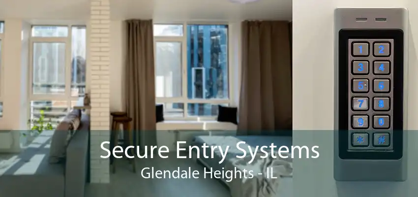 Secure Entry Systems Glendale Heights - IL