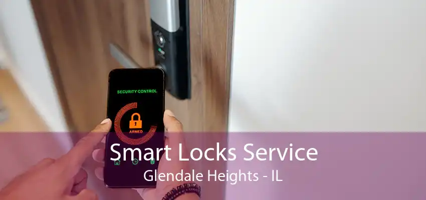 Smart Locks Service Glendale Heights - IL