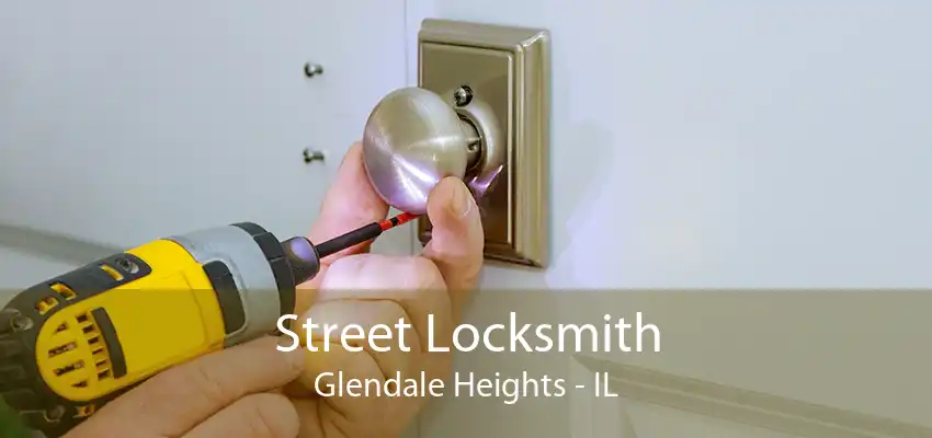 Street Locksmith Glendale Heights - IL