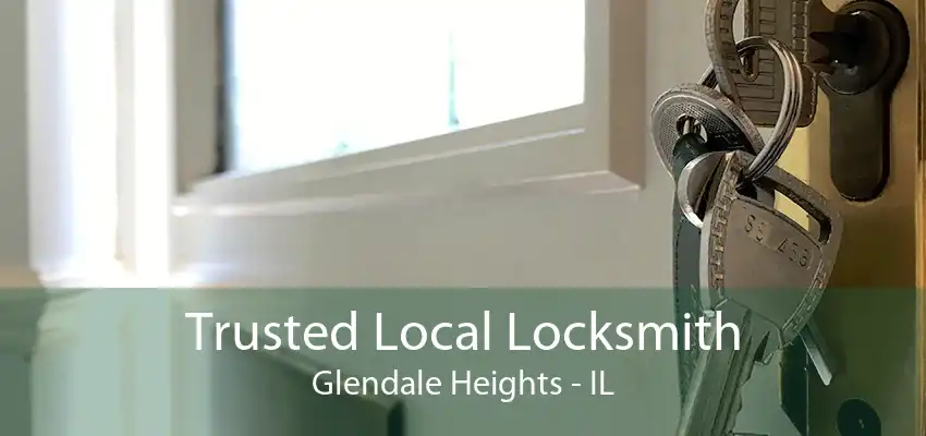 Trusted Local Locksmith Glendale Heights - IL