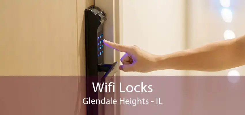 Wifi Locks Glendale Heights - IL